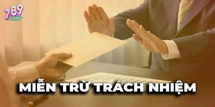 Đôi nét về miễn trừ trách nhiệm 789Club