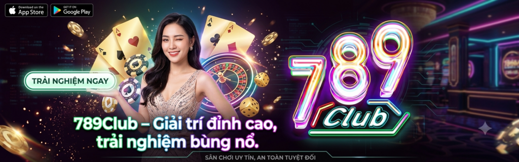 789CLUB THAM GIA NHẬN NGAY QUÀ KHỦNG